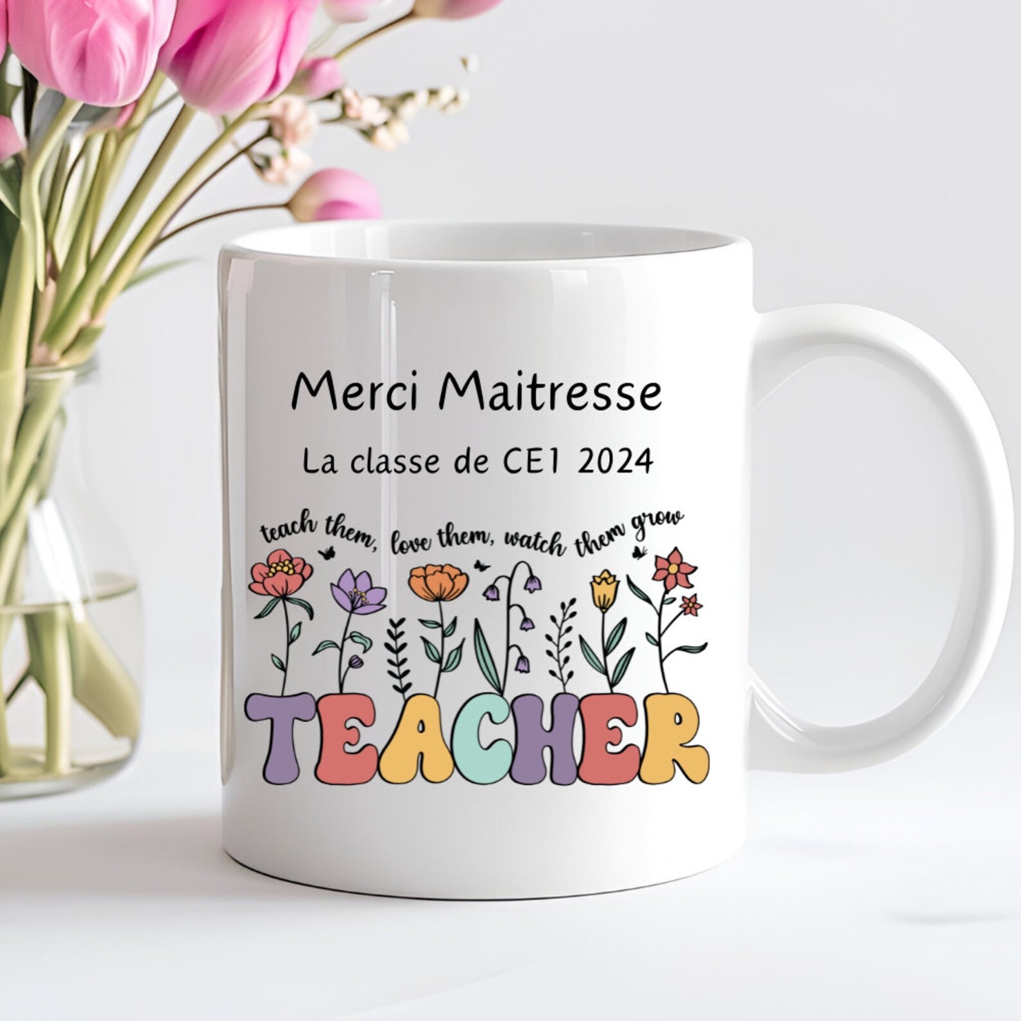 Mug “Teach them, love them, watch them grow” – Cadeau fleuri pour enseignant(e) ☕ Atelier Éclats d'Instants
