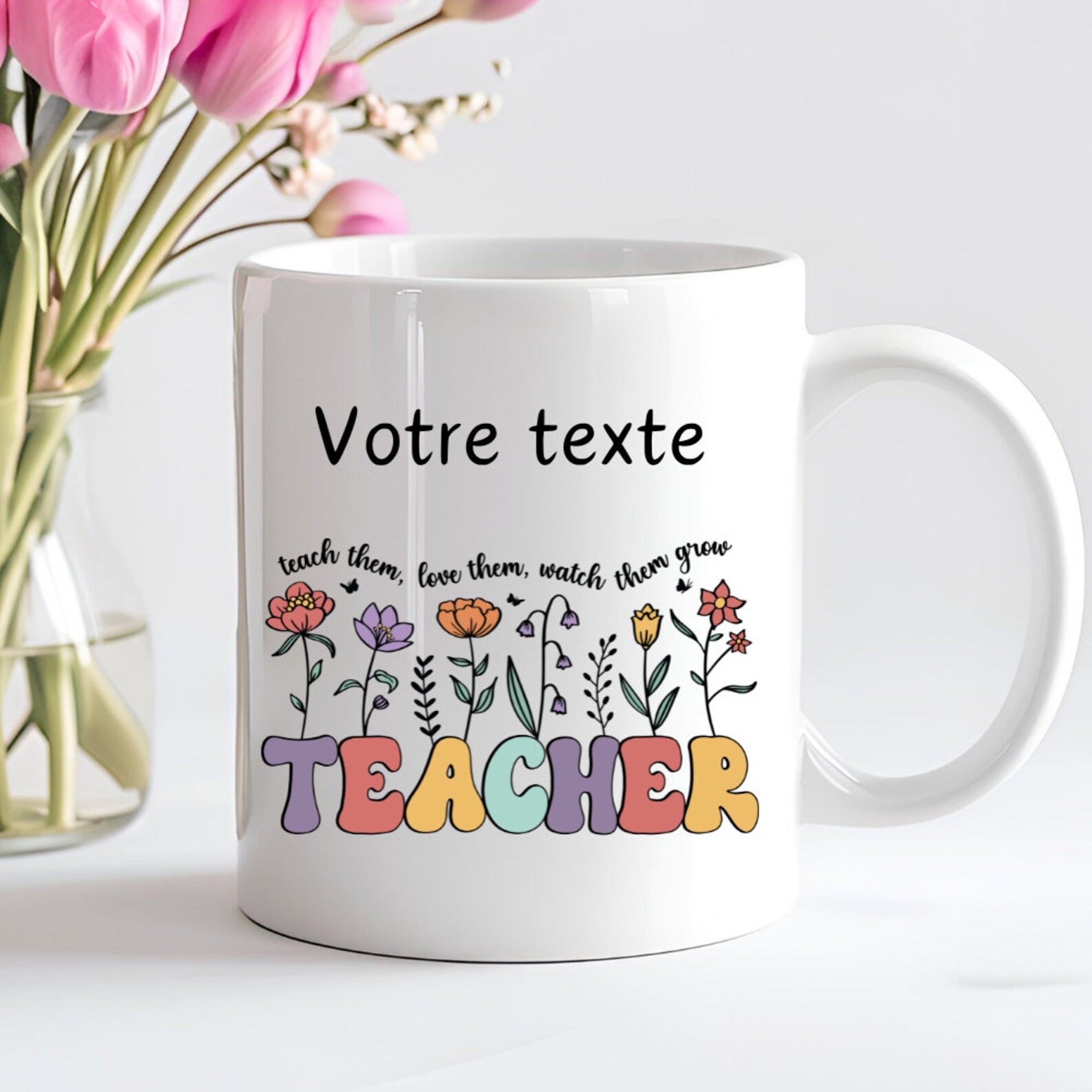Mug “Teach them, love them, watch them grow” – Cadeau fleuri pour enseignant(e) ☕ Atelier Éclats d'Instants