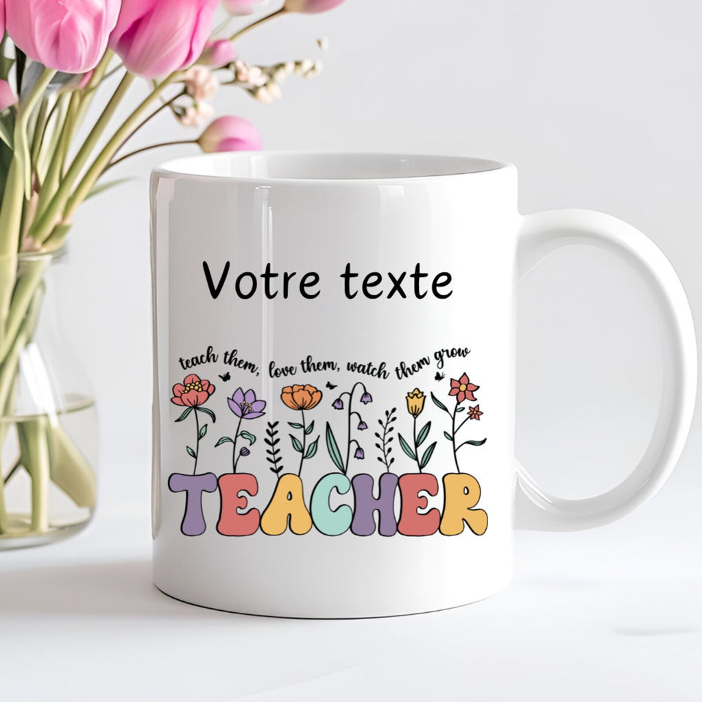 Mug “Teach them, love them, watch them grow” – Cadeau fleuri pour enseignant(e) ☕ Atelier Éclats d'Instants
